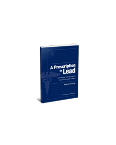 A Prescription to Lead: How Medical Training Prepares America's Physician Leaders