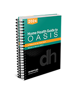 Home Health Guide to OASIS: A Reference for Field Staff, 2024